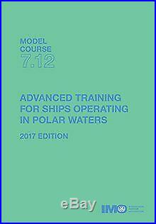 ADVANCED TRAINING FOR SHIPS IN POLAR WATERS IMO MODEL By International NEW