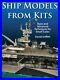 SHIP-MODELS-FROM-KITS-BASIC-AND-ADVANCED-TECHNIQUES-FOR-By-David-Griffith-VG-01-ewa