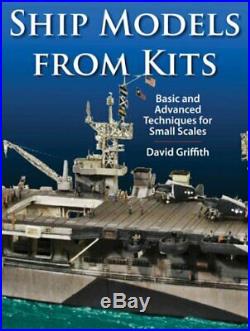 SHIP MODELS FROM KITS BASIC AND ADVANCED TECHNIQUES FOR SMALL By David VG