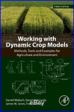Working with Dynamic Crop Models Methods, Tools and Examples for Agriculture